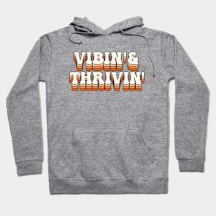 Vibin and thrivin Hoodie